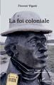 La foi coloniale (9782343225036-front-cover)