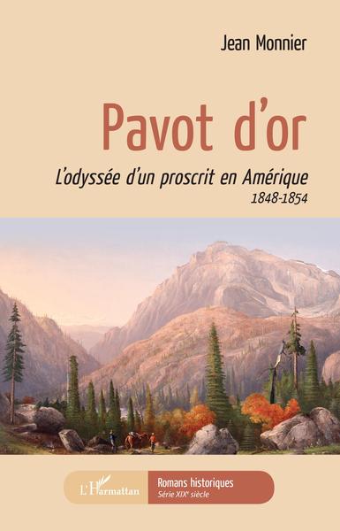 Pavot d'or, L'odyssée d'un proscrit en Amérique - 1848-1854 (9782343201498-front-cover)