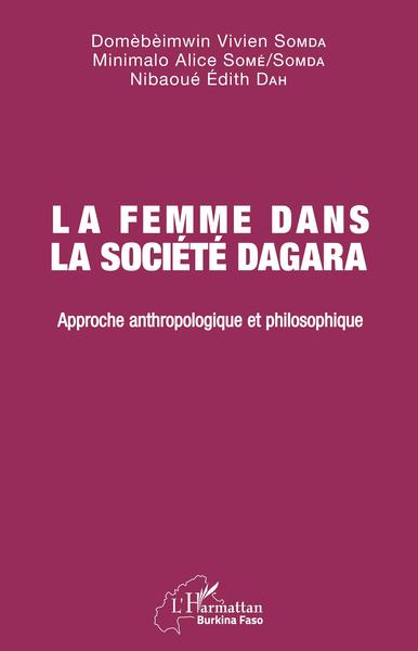 La femme dans la société Dagara, Approche anthropologique et philosophique (9782343246895-front-cover)