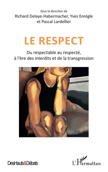Le respect, Du respectable au respecté, à l'ère des interdits et de la transgression (9782343215600-front-cover)