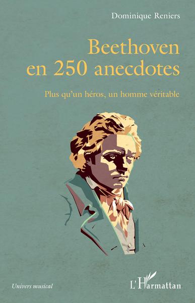 Beethoven en 250 anecdotes, Plus qu'un héros, un homme véritable (9782343223964-front-cover)