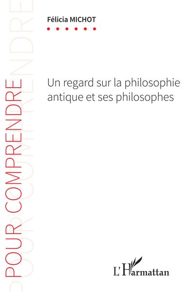 Un regard sur la philosophie antique et ses philosophes (9782343211107-front-cover)
