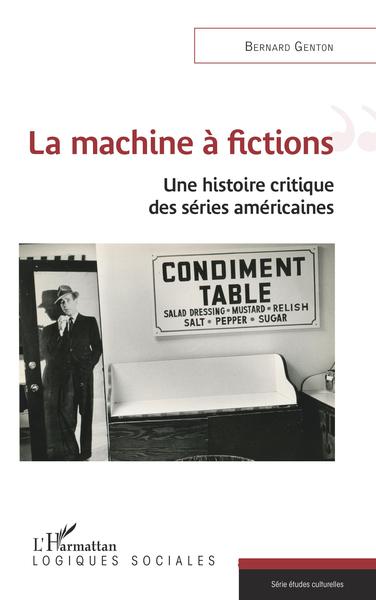 La machine à fictions, Une histoire critique des séries américaines (9782343225371-front-cover)