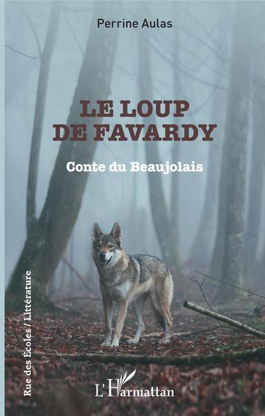Le loup de Favardy, Conte du Beaujolais (9782343206844-front-cover)