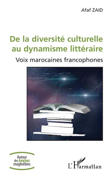 De la diversité culturelle au dynamisme littéraire, Voix marocaines francophones (9782343206974-front-cover)