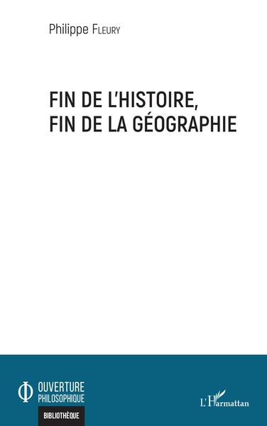 Fin de l'histoire, fin de la géographie (9782343226606-front-cover)