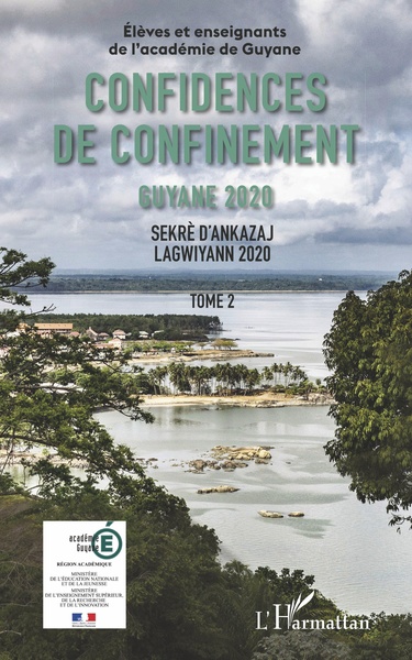 Confidences de confinement Tome 2 Guyane 2020, Sekrè d'ankazaj lagwiyann 2020 (9782343211602-front-cover)