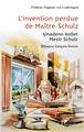 L'invention perdue de Maître Schulz, Ijinadenn kollet Mestr Schulz - Bilingue français-breton (9782343229591-front-cover)