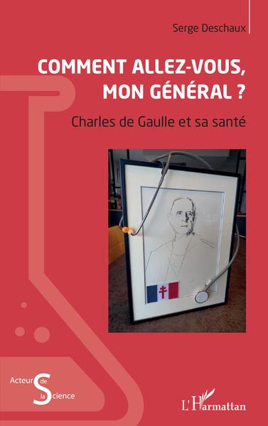 Comment allez-vous, mon général ?, Charles de Gaulle et sa santé (9782343219240-front-cover)
