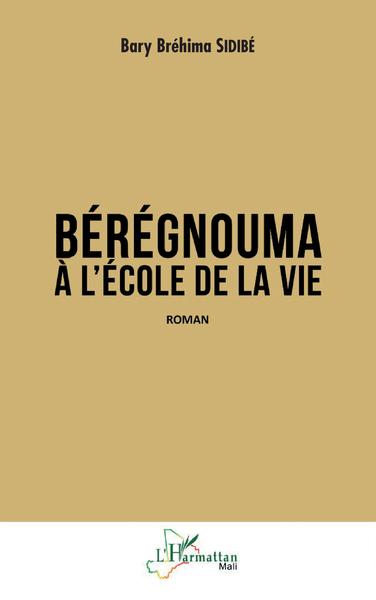 Bérégnouma à l'école de la vie, Roman (9782343254234-front-cover)