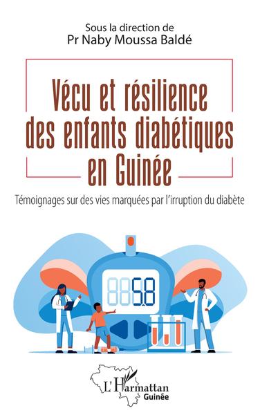 Vécu et résilience des enfants diabétiques en Guinée, Témoignages sur des vies marquées par l'irruption du diabète (9782343247946-front-cover)