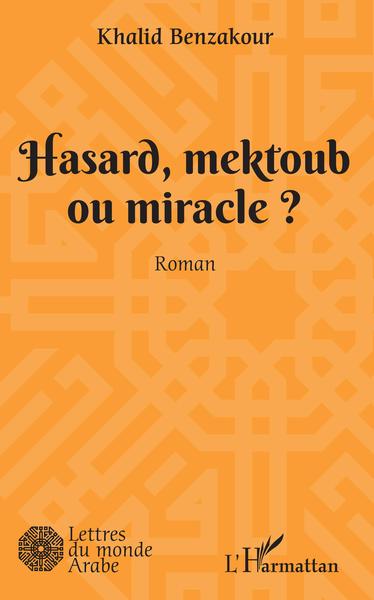 Hasard, mektoub, ou miracle?, Roman (9782343228761-front-cover)