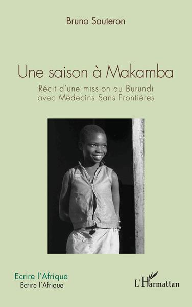 Une saison à Makamba, Récit d'une mission au Burundi avec Médecins Sans Frontières (9782343256528-front-cover)