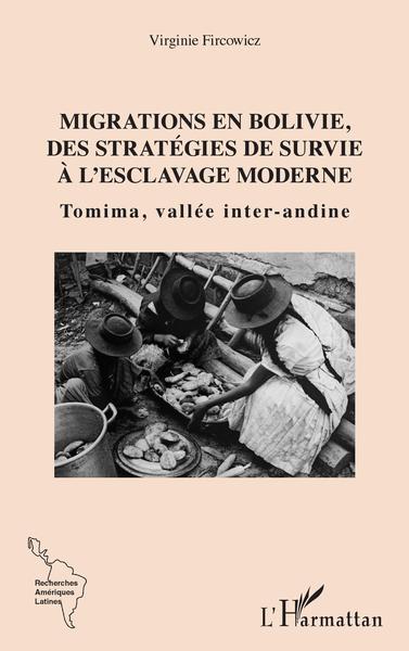 Migrations en Bolivie, des stratégies de survie à l'esclavage moderne, Tomima, vallée inter-andine (9782343241272-front-cover)