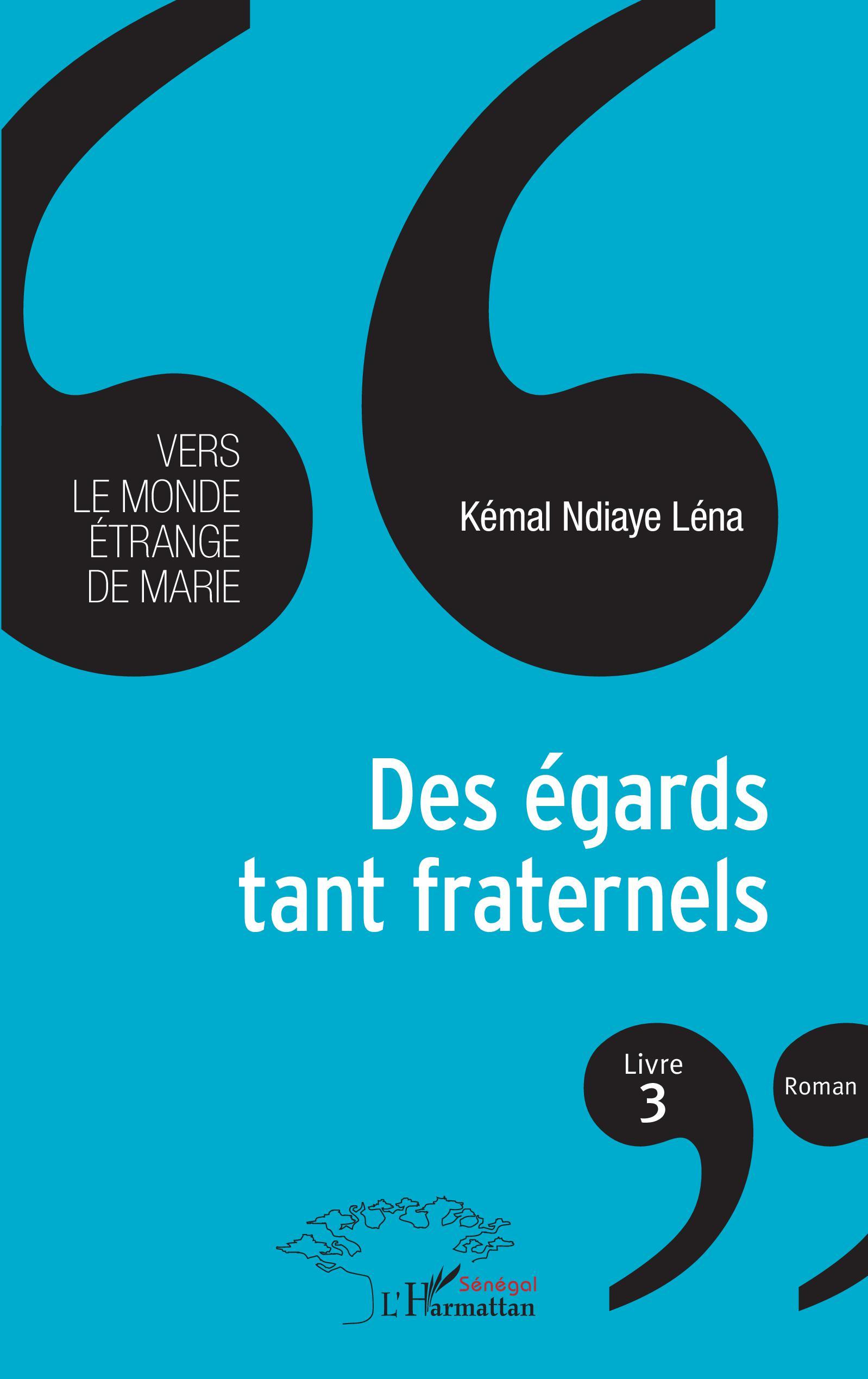 Des égards tant fraternels Livre 3, Vers le monde étrange de Marie - Roman (9782343247199-front-cover)