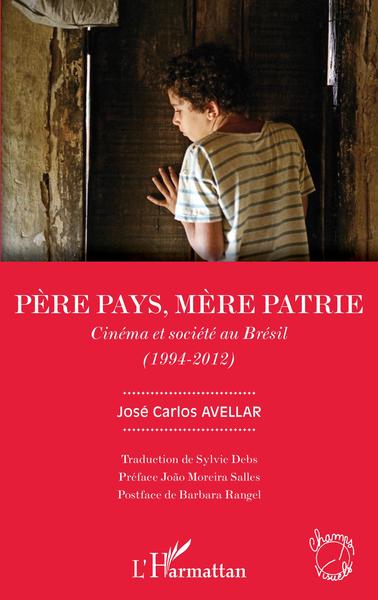 Père pays, mère patrie, Cinéma et société au Brésil (1994-2012) (9782343250977-front-cover)