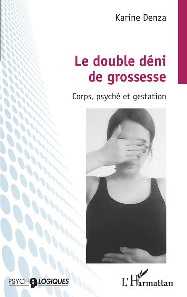 Le double déni de grossesse, Corps, psyché et gestation (9782343221748-front-cover)