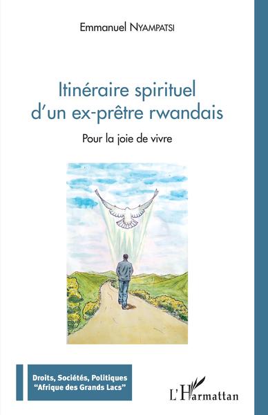 Itinéraire spirituel d'un ex-prêtre rwandais, Pour la joie de vivre (9782343240763-front-cover)