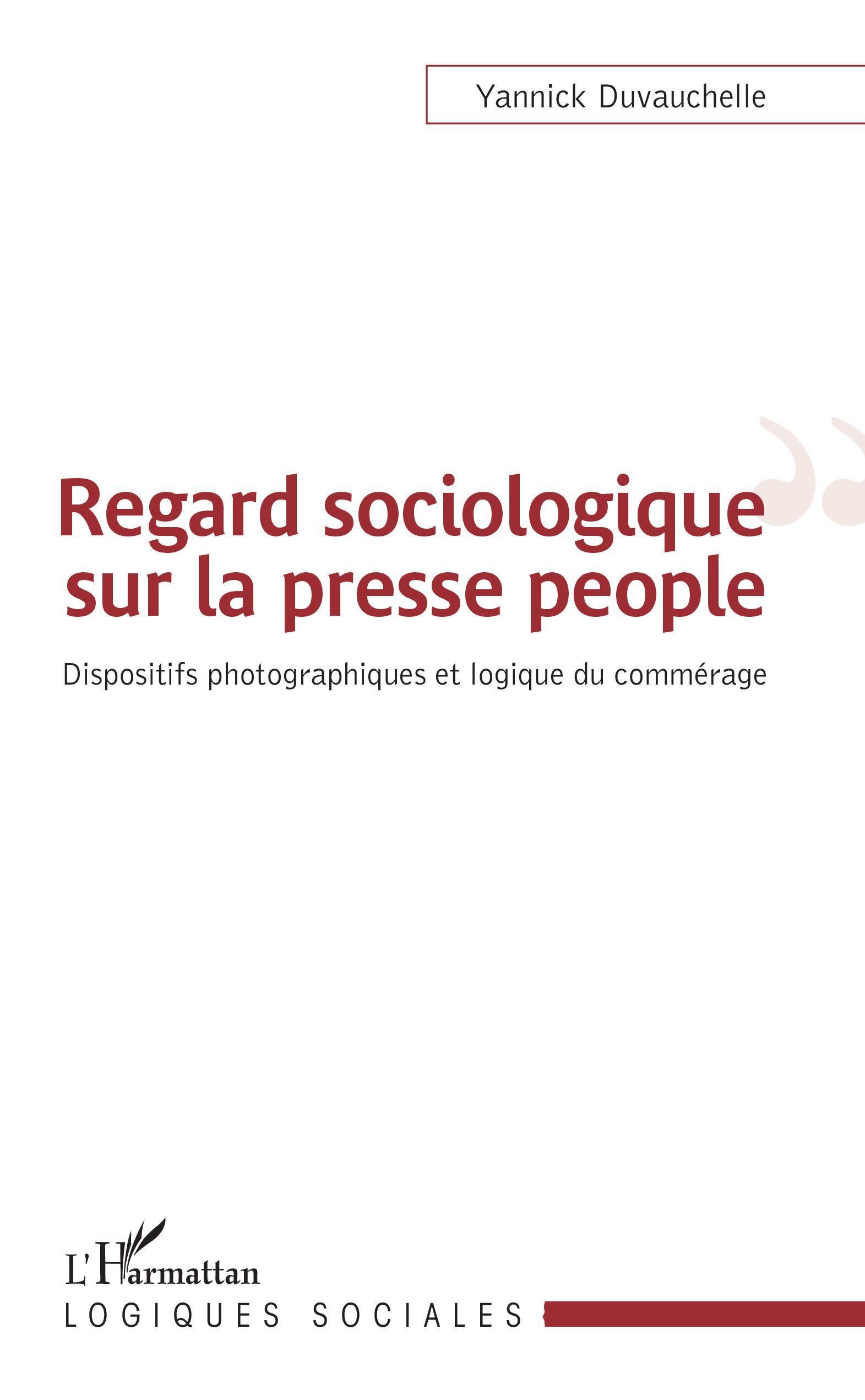 Regard sociologique sur la presse people, Dispositifs photographiques et logique du commérage (9782343206790-front-cover)