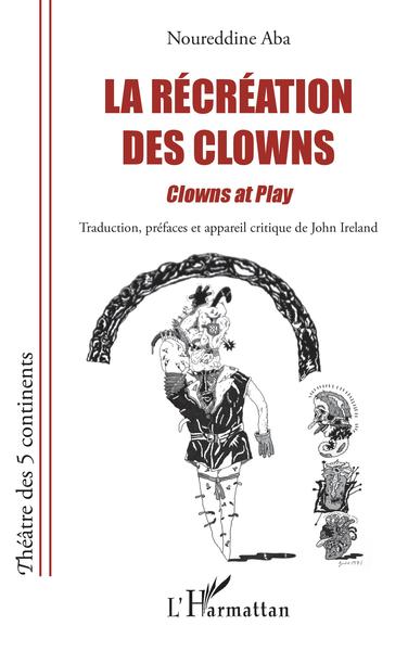 La récréation des clowns, Clowns at play - Bilingual French-English Edition (9782343217673-front-cover)