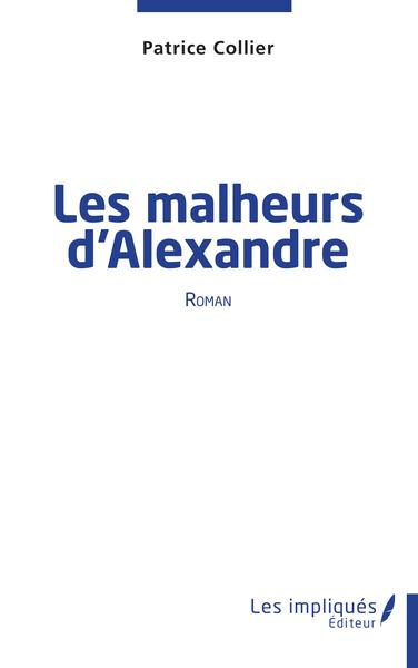 Les malheurs d'Alexandre, Roman (9782343256160-front-cover)
