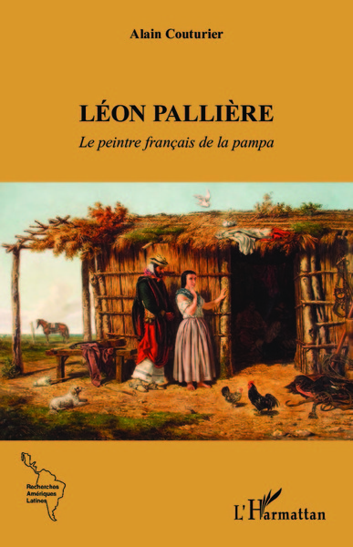 Léon Pallière, Le peintre français de la pampa (9782343253701-front-cover)