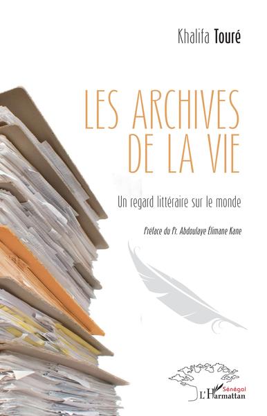 Les archives de la Vie, Un regard littéraire sur le monde (9782343237404-front-cover)