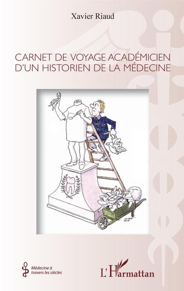 Carnet de voyage académicien d'un historien de la médecine (9782343200538-front-cover)