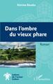 Dans l'ombre du vieux phare (9782343241029-front-cover)