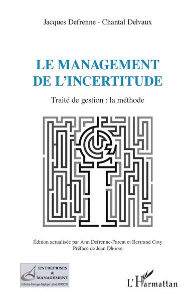 Le management de l'incertitude, Traité de gestion : la méthode (9782343242668-front-cover)