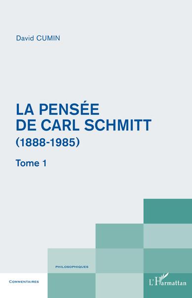 La pensée de Carl Schmitt (1888-1985), Tome 1 (9782343252292-front-cover)
