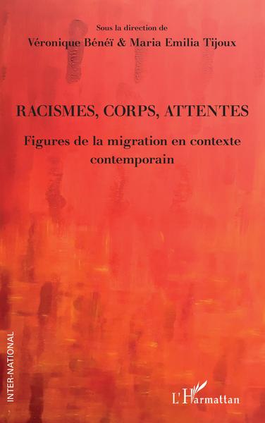 Racismes, corps, attentes, Figures de la migration en contexte contemporain (9782343234038-front-cover)