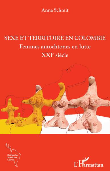 Sexe et territoire en Colombie, Femmes autochtones en lutte - XXIe siècle (9782343233949-front-cover)