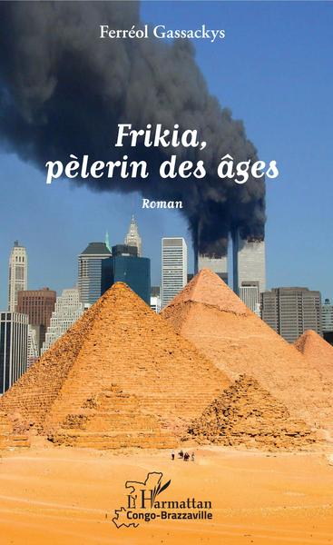 Frikia, pèlerin des âges, Roman (9782343201559-front-cover)