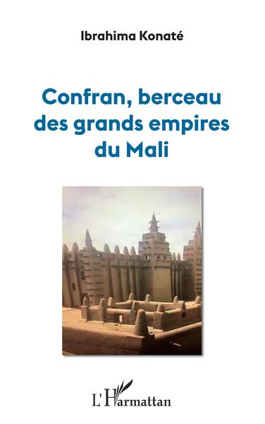 Confran, berceau des grands empires du Mali (9782343216874-front-cover)
