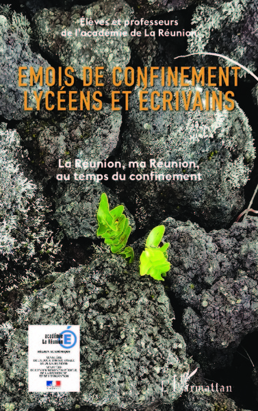 Emois de confinement lycéens et écrivains, LA Réunion, ma Réunion au temps du confinement (9782343207360-front-cover)