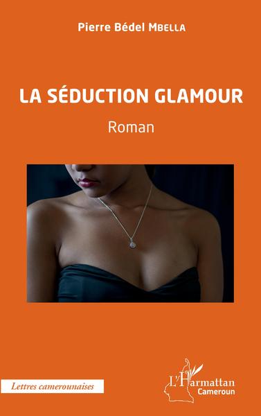 La séduction glamour, Roman (9782343204604-front-cover)