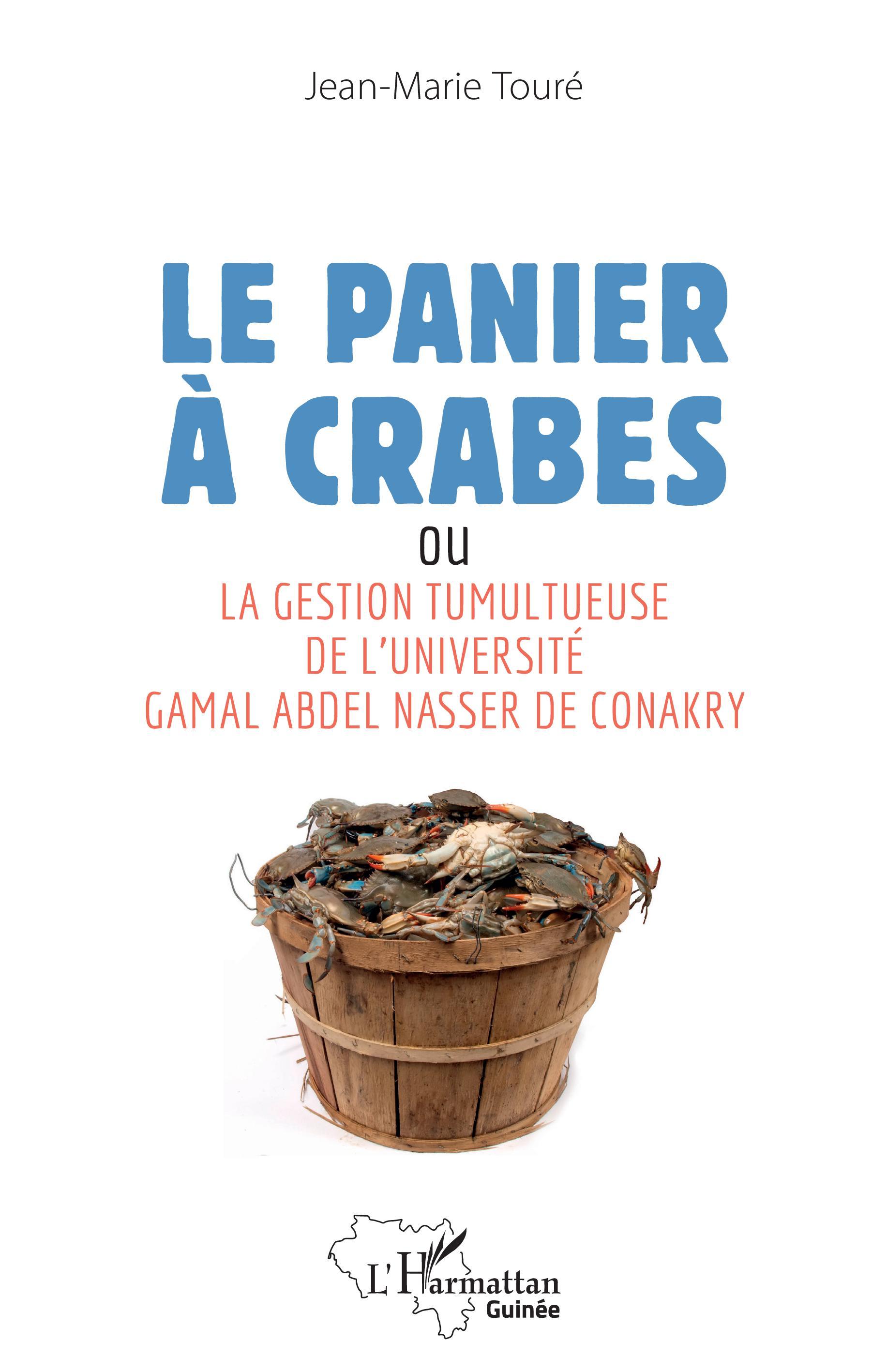 Le panier à crabes, ou La gestion tumultueuse de l'université Gamal Abdel Nasser de Conakry (9782343254593-front-cover)