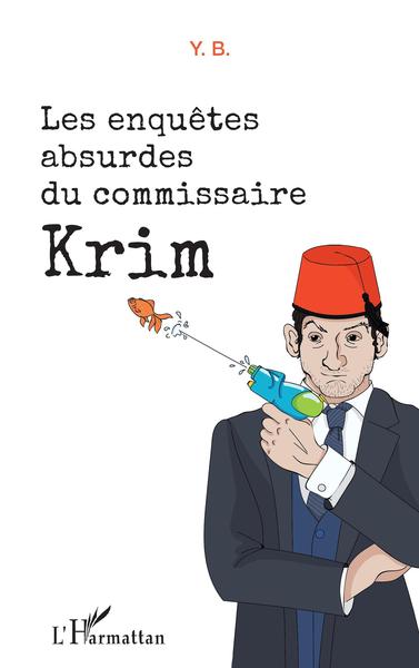 Les enquêtes absurdes du commissaire Krim (9782343232232-front-cover)