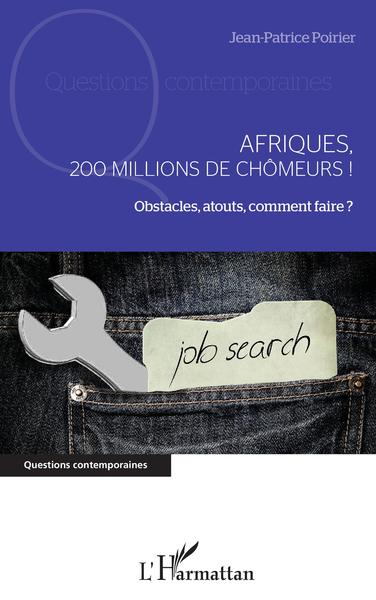 Afriques, 200 millions de chômeurs !, Obstacles, atouts, comment faire ? (9782343231419-front-cover)