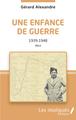 Une enfance de guerre, 1939-1948 - Récit (9782343201979-front-cover)