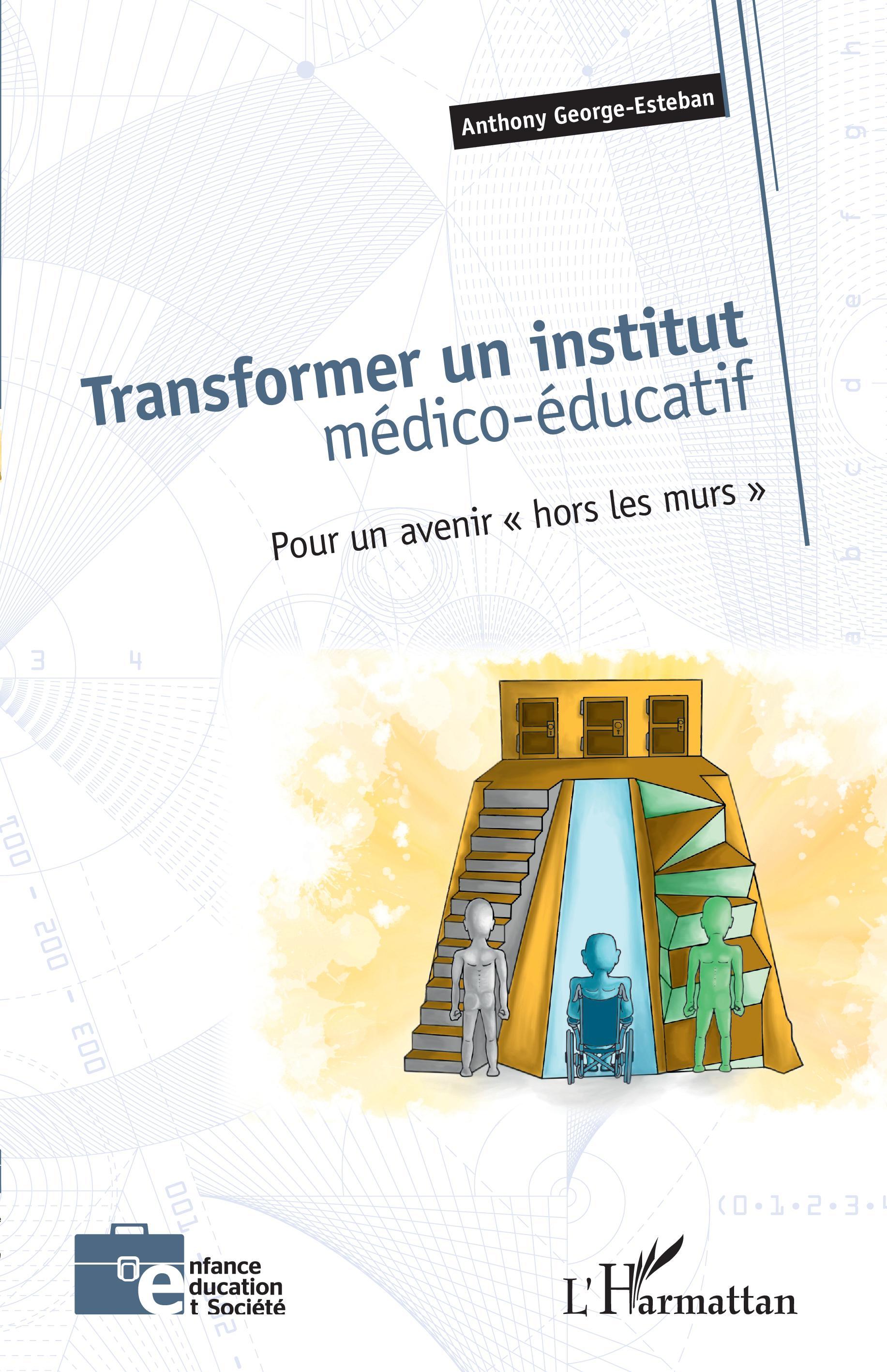 Transformer un institut médico-éducatif, Pour un avenir "hors les murs" (9782343240190-front-cover)