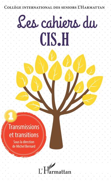 CAHIERS DU CIS.H, Transmissions et transitions, Les Cahiers du CIS.H n°1 (9782343214504-front-cover)