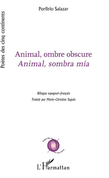 Animal, ombre obscure, Animal, sombra mia - Bilingue espagnol-français (9782343209579-front-cover)