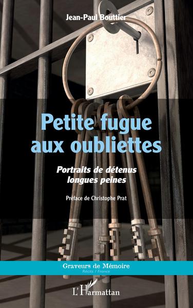 Petite fugue aux oubliettes, Portraits de détenus longues peines (9782343253848-front-cover)