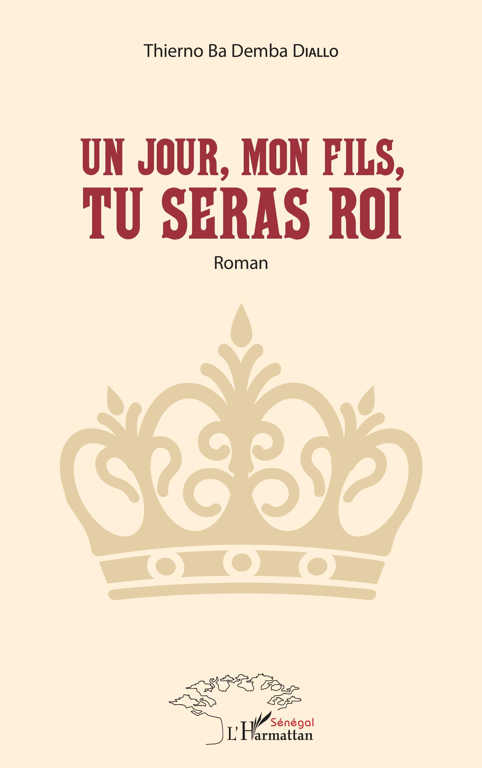 Un jour, mon fils, tu seras Roi, Roman (9782343232270-front-cover)