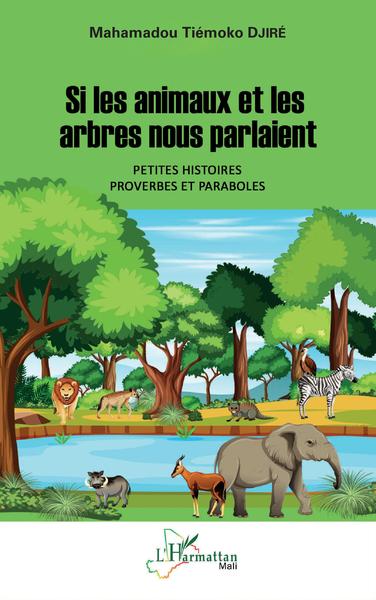 Si les animaux et les arbres nous parlaient. Petites histoires, proverbes et paraboles (9782343235431-front-cover)