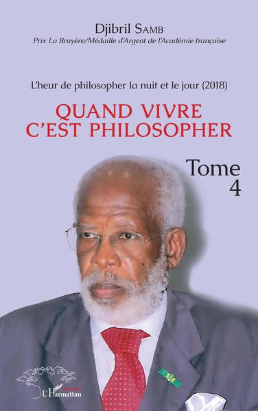 L'heur de philosopher la nuit et le jour (2018) Tome 4, Quand vivre c'est philosopher (9782343213415-front-cover)