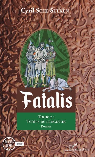 Fatalis, Tome 2 : - Temps de langueur (9782343201849-front-cover)
