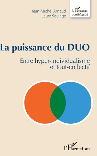 La puissance du DUO, Entre hyper-individualisme et tout-collectif (9782343230115-front-cover)
